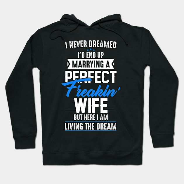 Marrying a Perfect Freakin' Wife Hoodie by boldifieder